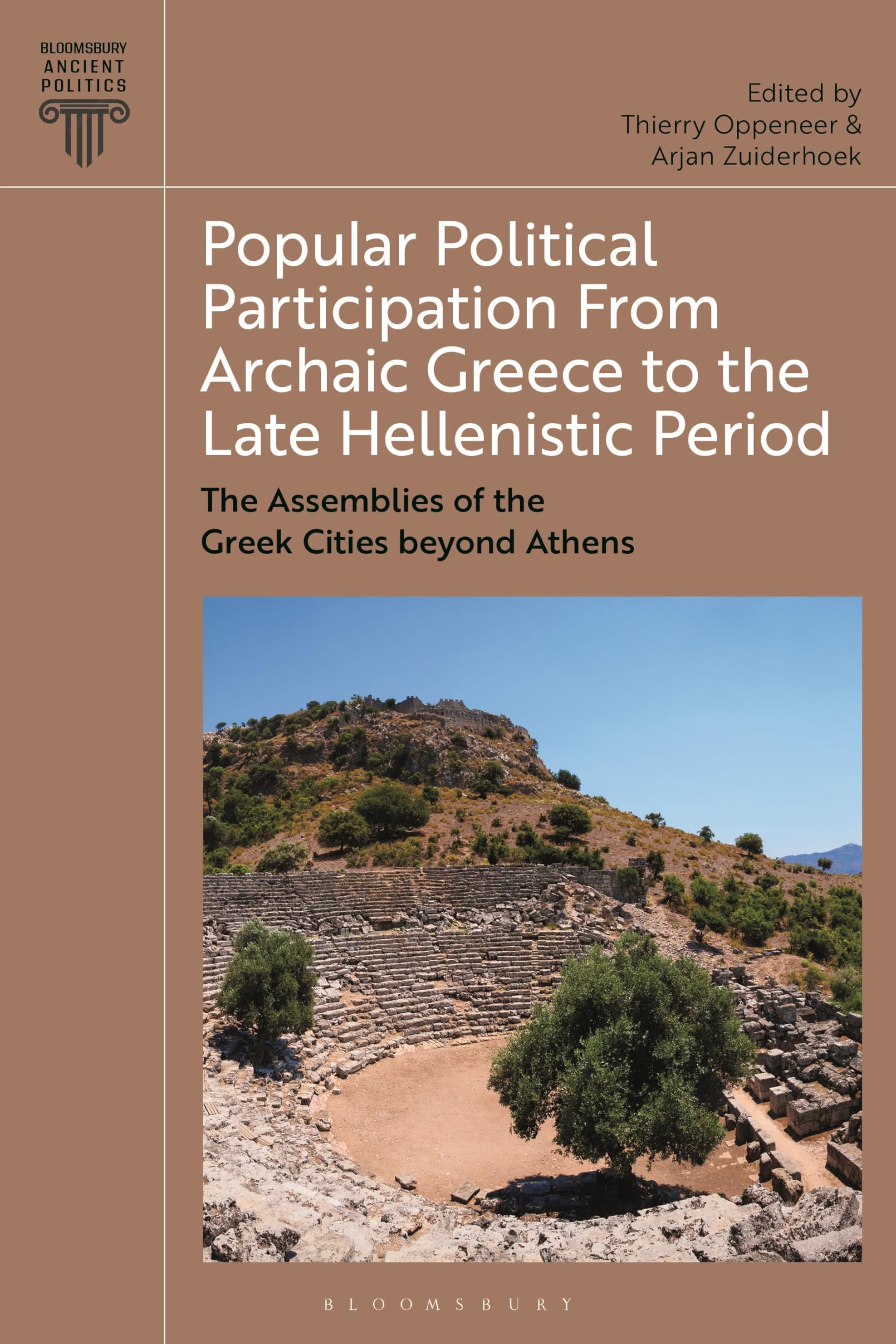 Popular Political Participation from Archaic Greece to the Late Hellenistic Period: The Assemblies of the Greek Cities beyond Athens (Bloomsbury Ancient Politics)