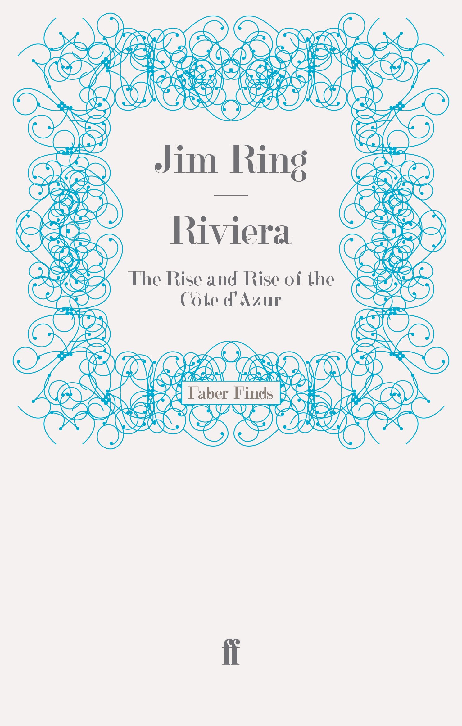 Riviera: The Rise and Rise of the Côte d'Azur