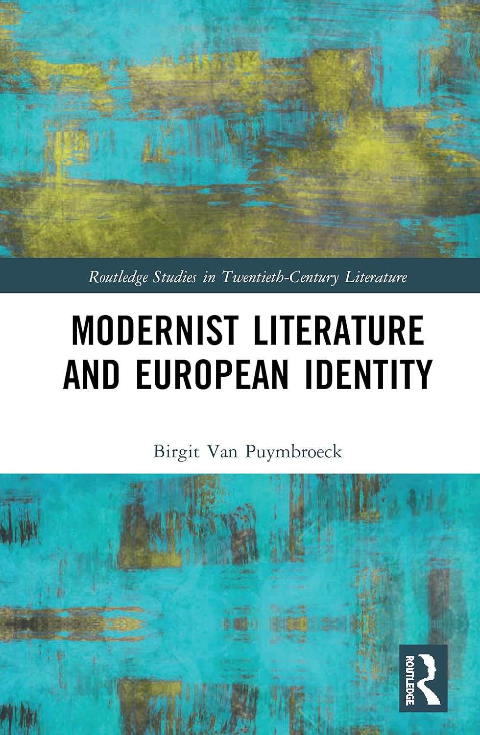 Modernist Literature and European Identity (Routledge Studies in Twentieth-Century Literature)      1st Edition