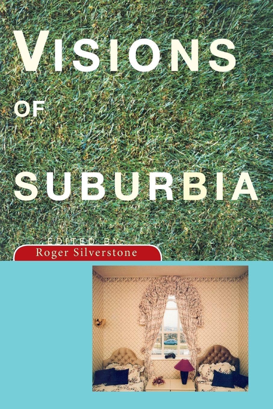 Visions of Suburbia,Roger Silverstone