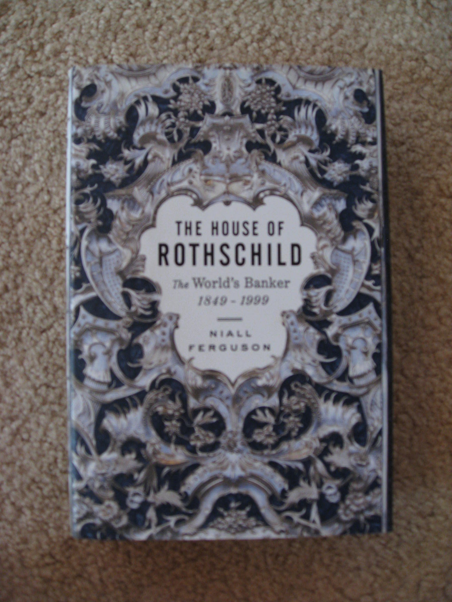 Planet Rothschild The House of Rothschild: The World's Banker 1849-1999: Ferguson, Niall ...