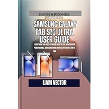 Samsung Galaxy Tab S10 Ultra User Guide Everything You Need to Know About Setup, Maximizing Performance, and Mastering Advanced Features Like a Pro ... Hands The Complete Samsung Tab Revolution
