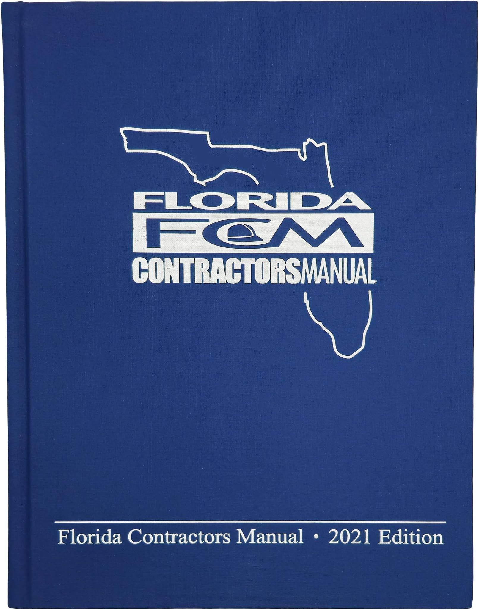 FLORIDA CONTRACTOR'S MANUAL 2021 EDITION
