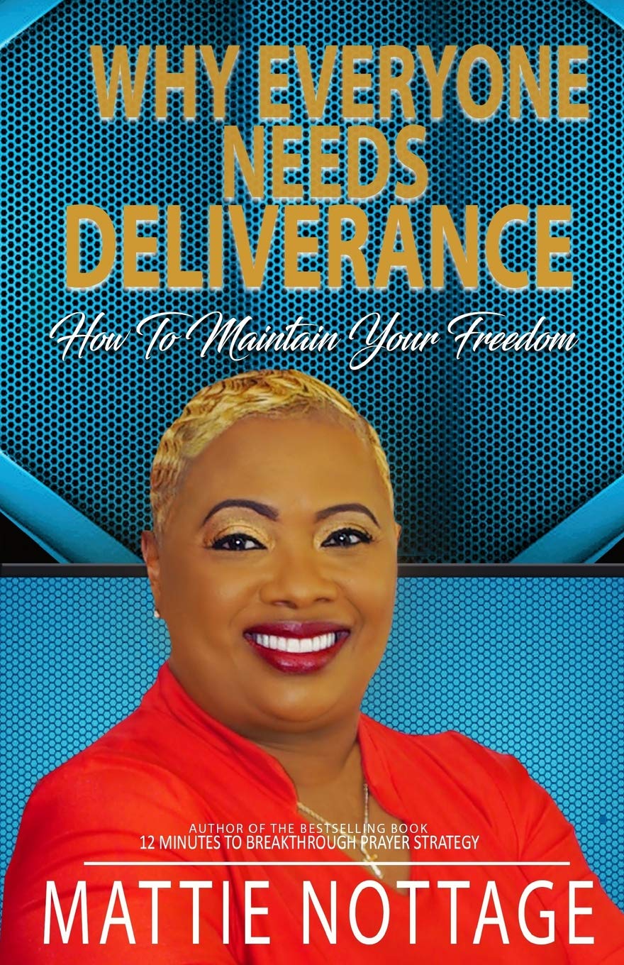 WHY EVERYONE NEEDS DELIVERANCE: How To Maintain Your Freedom