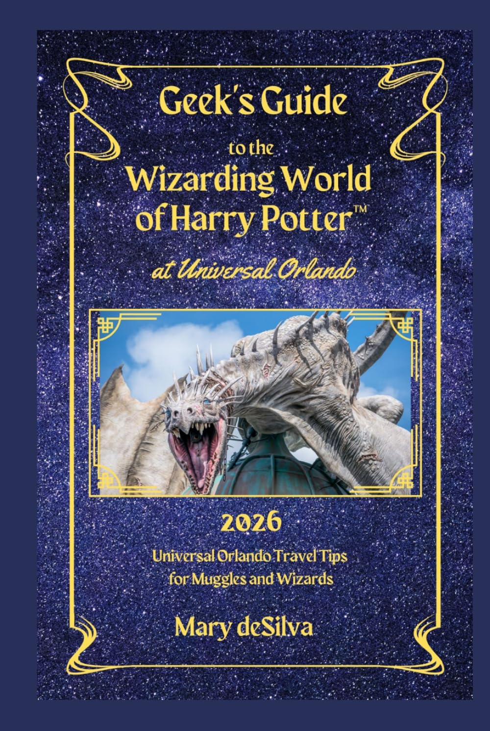 Geek's Guide to the Wizarding World of Harry Potter at Universal Orlando 2026: Universal Orlando Travel Tips for Muggles and Wizards