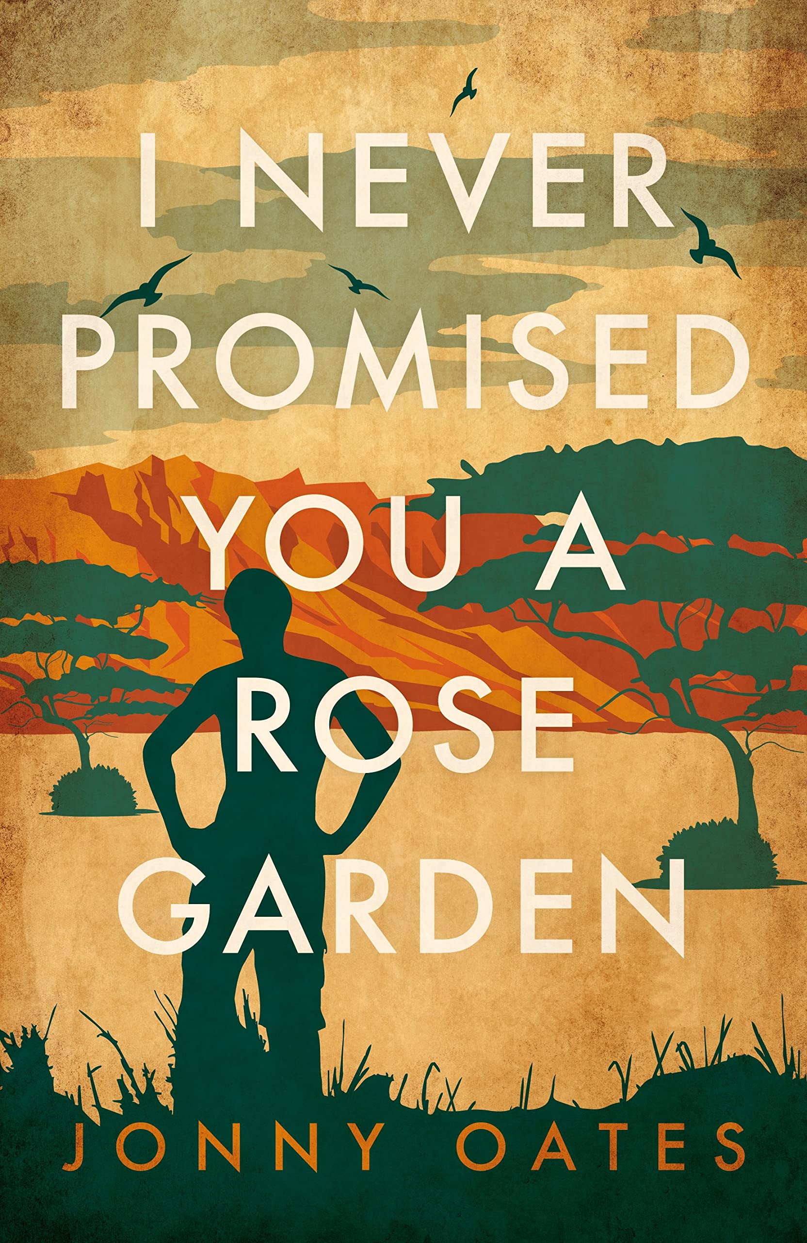 I Never Promised You A Rose Garden, Jonny Oates, FIRST EDITION,1st printing 2020