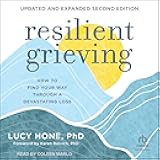 Resilient Grieving, Second Edition: How to Find Your Way Through a Devastating Loss