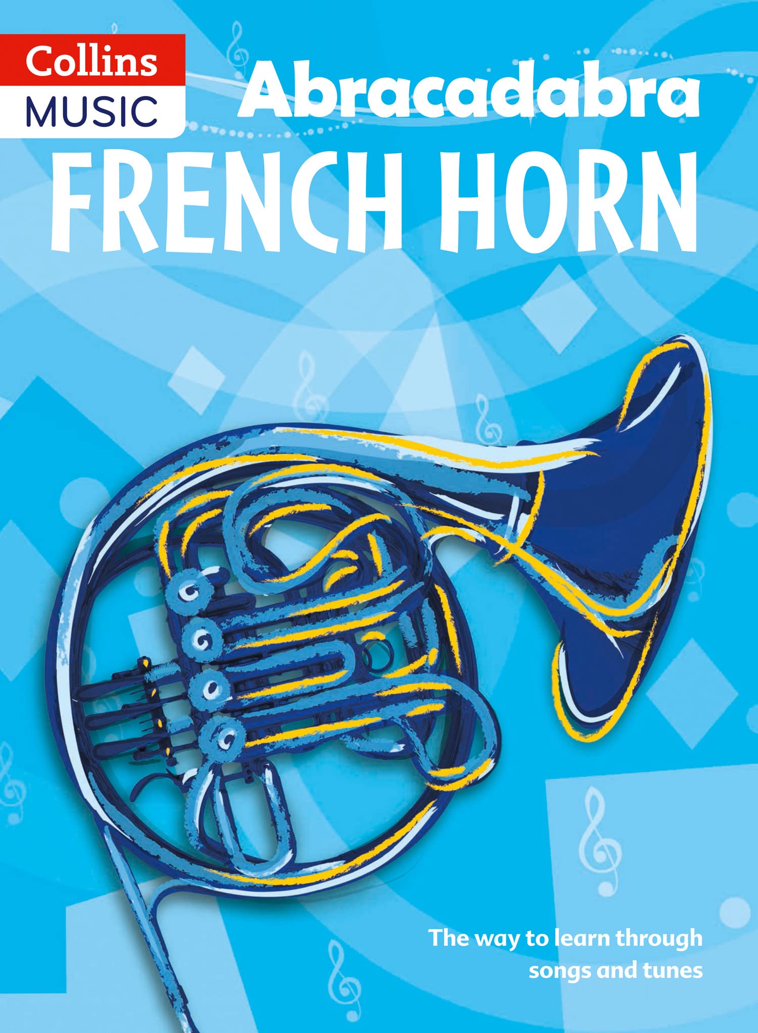 Abracadabra French Horn (Pupil's Book): The way to learn through songs and tunes (Abracadabra Brass)