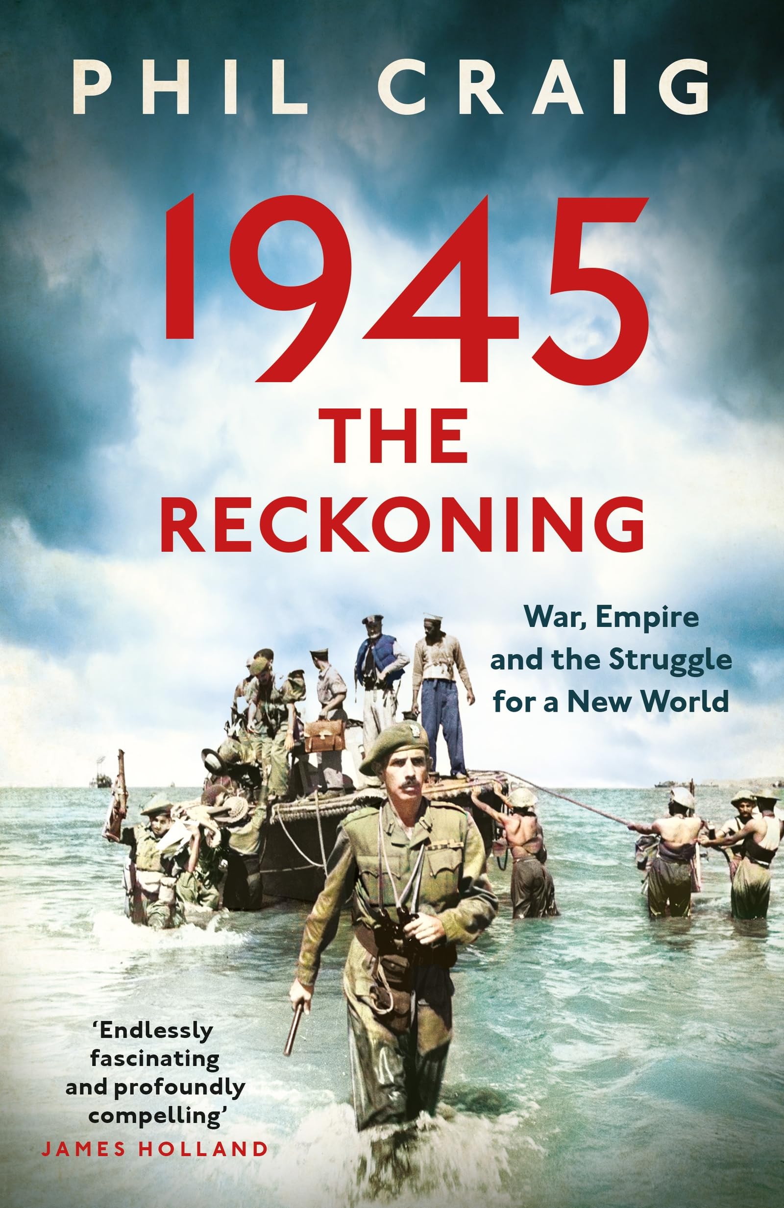 1945: The Reckoning: War, Empire and the Struggle for a New World