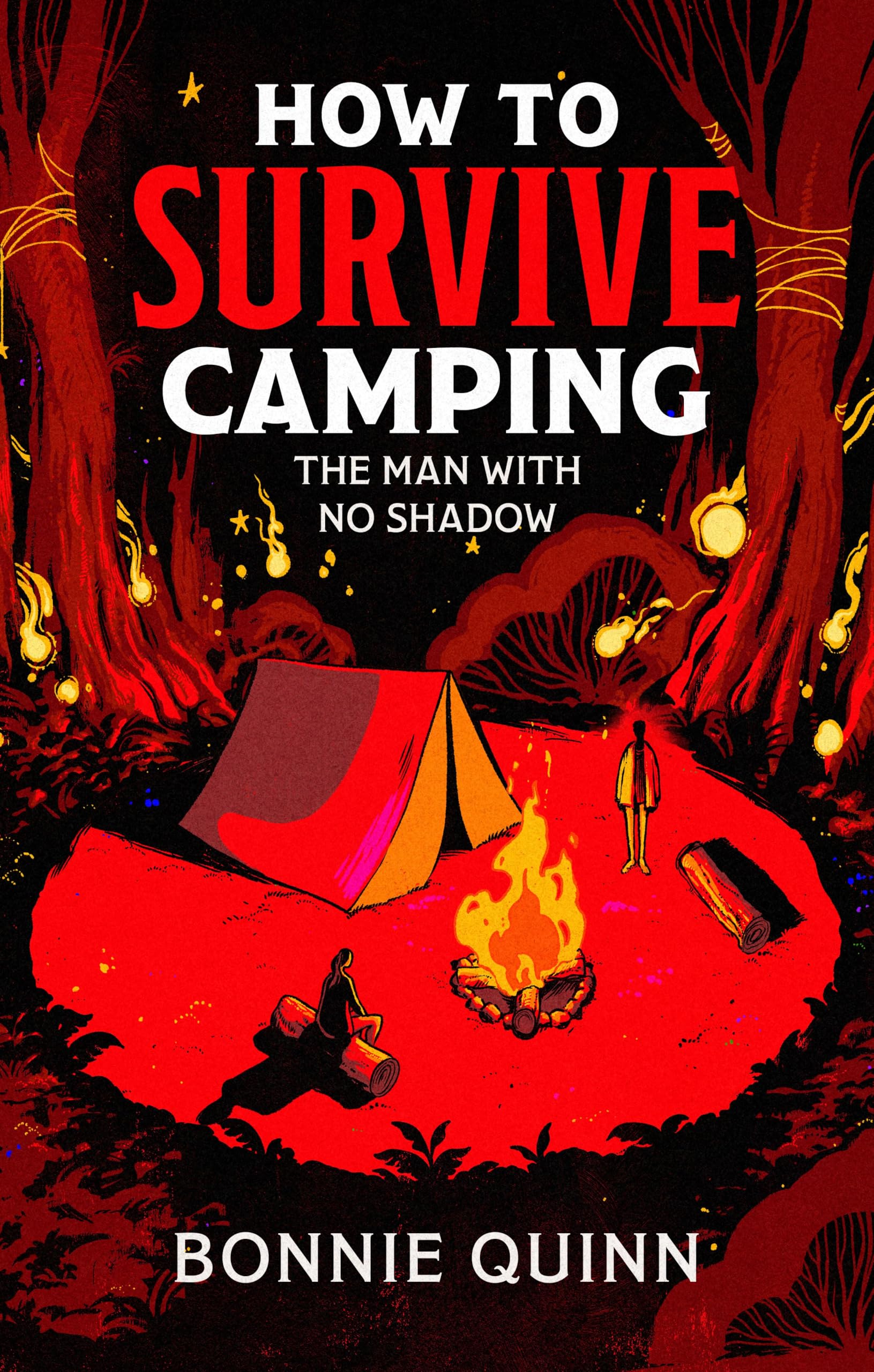How to Survive Camping: The Man with No Shadow: A gruesomely funny and addictive must-read horror: Volume 1