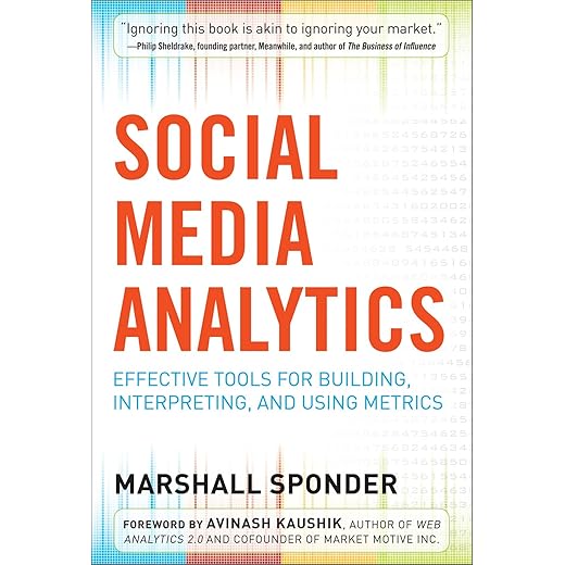 Social Media Analytics: Effective Tools for Building, Interpreting, and Using Metrics