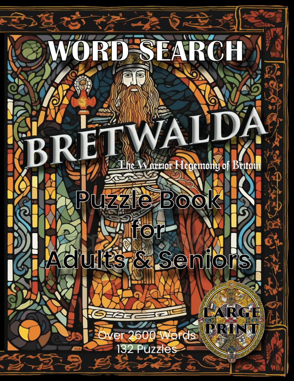 WORD SEARCH BRETWALDA - The Warrior Hegemony of Britain: Puzzle Book For Adults & Seniors, LARGE PRINT, Over 2600 Words, 132 Puzzles.