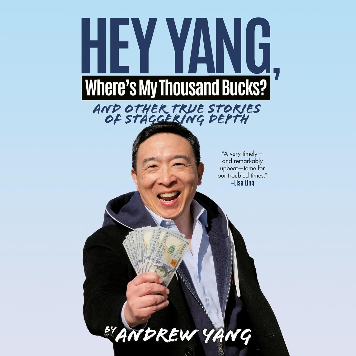 Hey Yang, Where's My Thousand Bucks?: And Other True Stories of Staggering Depth