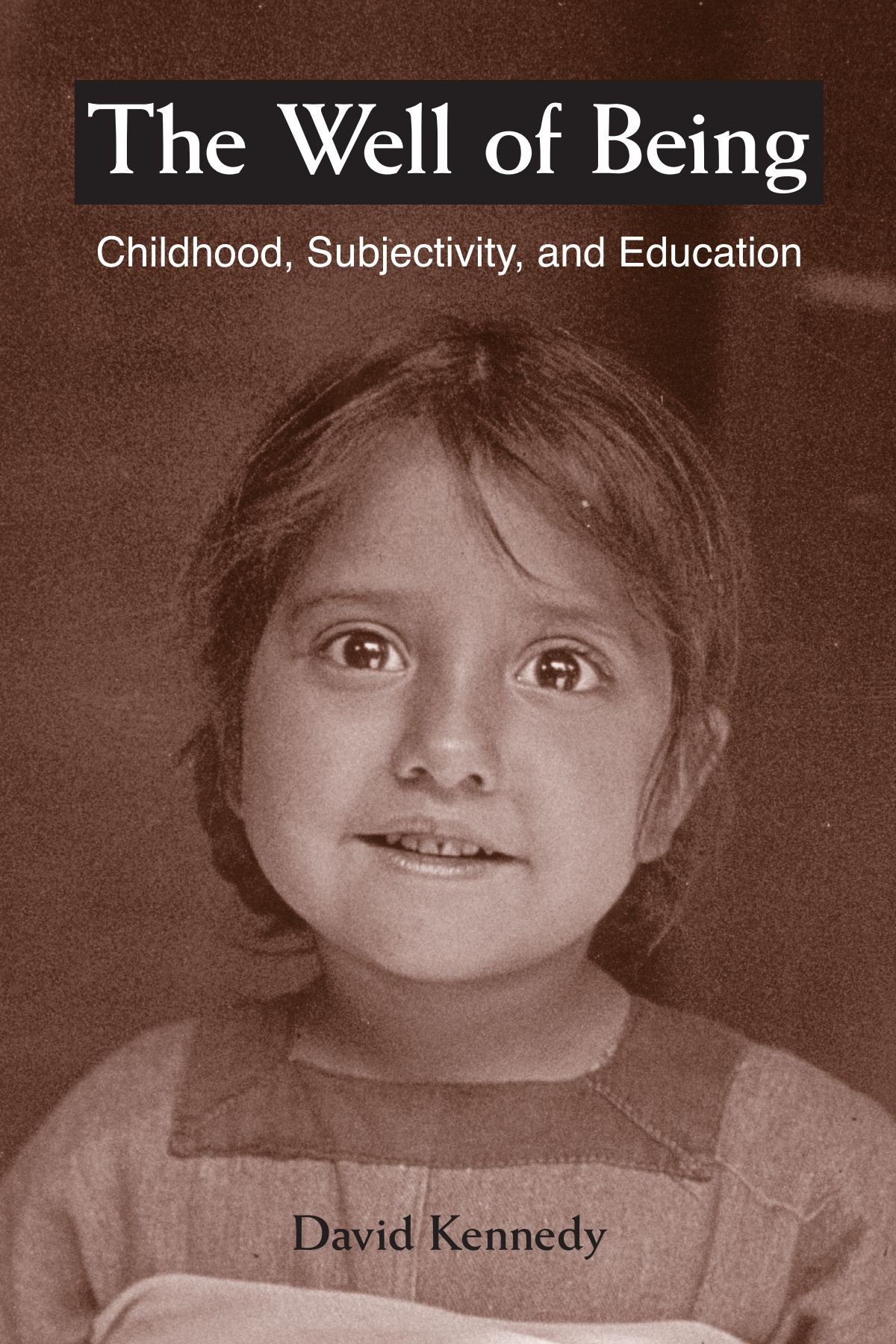 The Well of Being: Childhood, Subjectivity, And Education (Suny Series, Early Childhood Education: Inquiries and Insights)