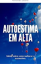 Autoestima em Alta: Ideias sobre como melhorar a autoestima