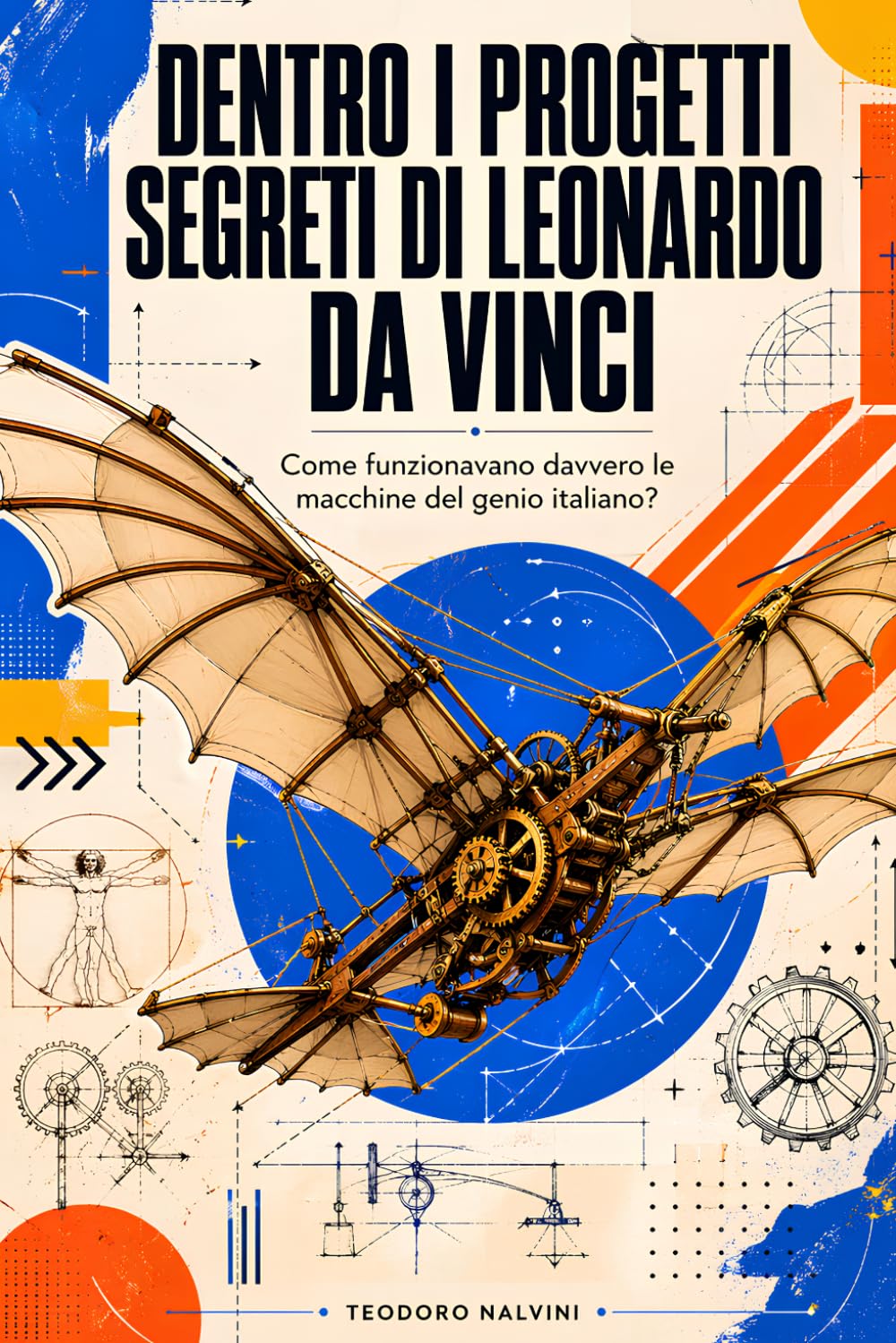 Dentro i progetti segreti di Leonardo da Vinci: Come funzionavano davvero le macchine del genio italiano?