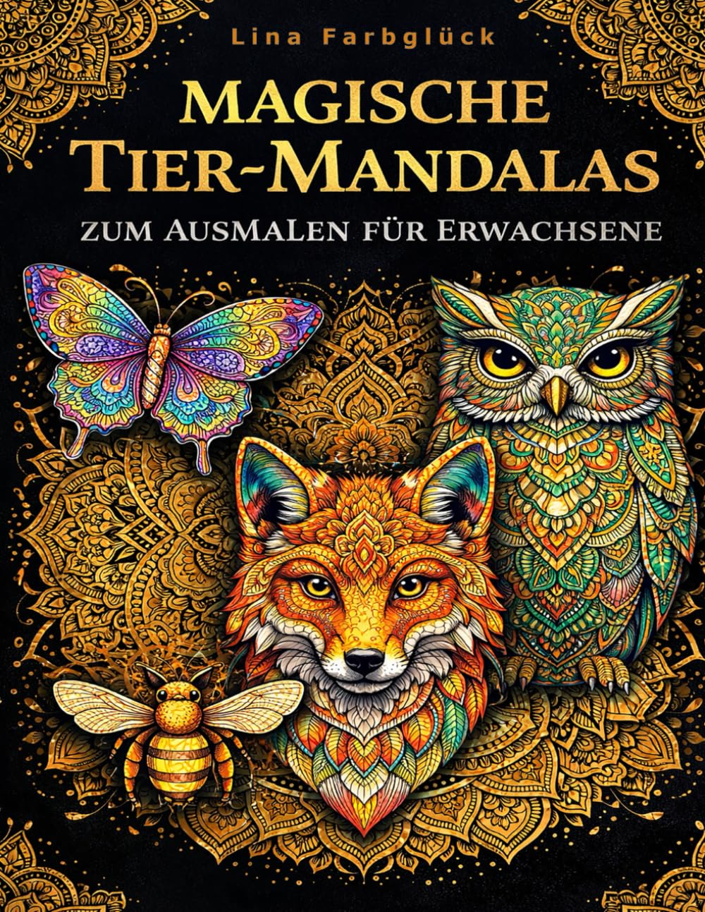 Magische Tier-Mandalas zum Ausmalen für Erwachsene: Wunderschöne Tiermotive zur Entspannung, Meditation & Stressreduktion