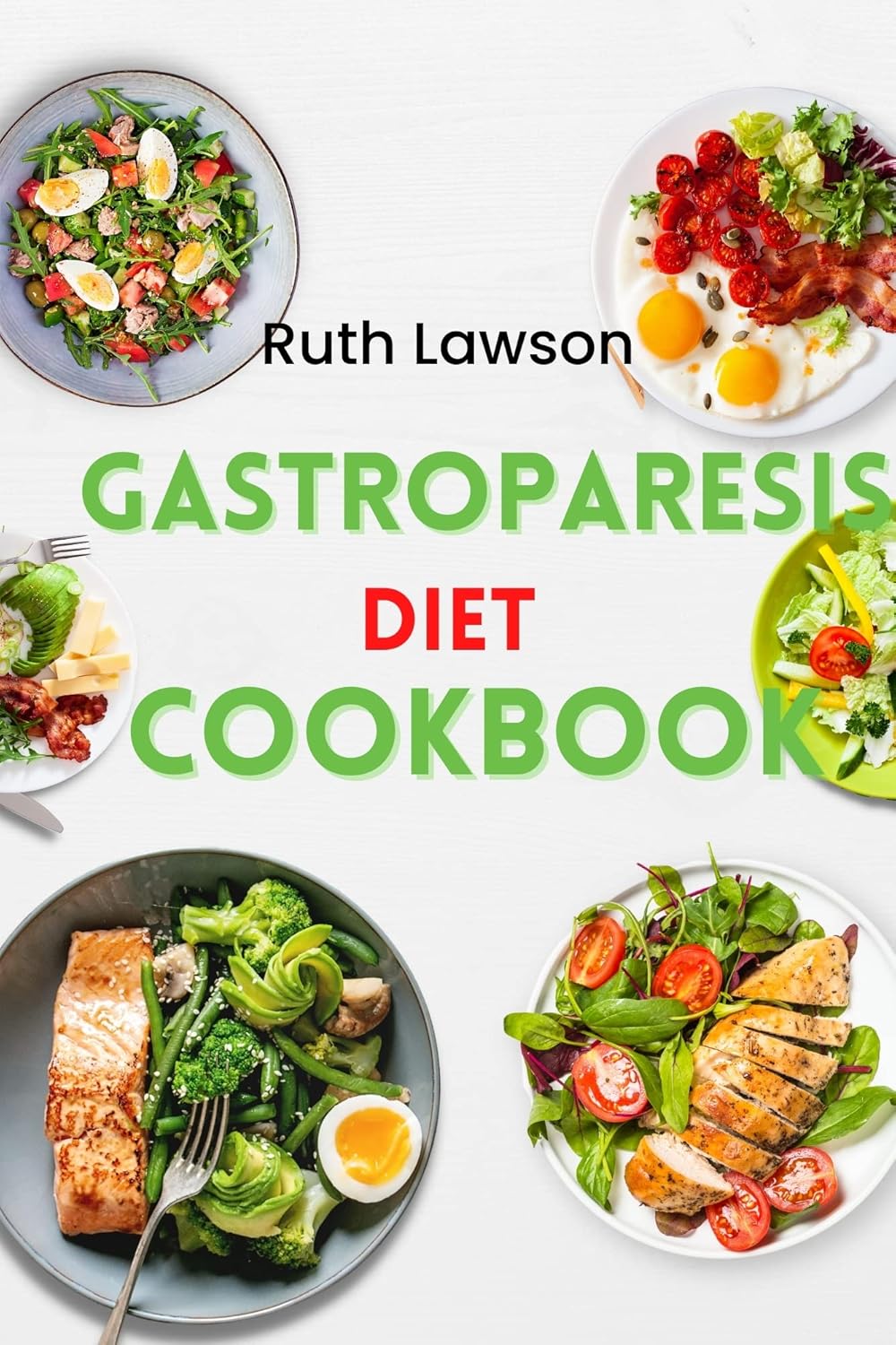 Gastroparesis Diet cookbook Transforming your diet to a quick and easy
