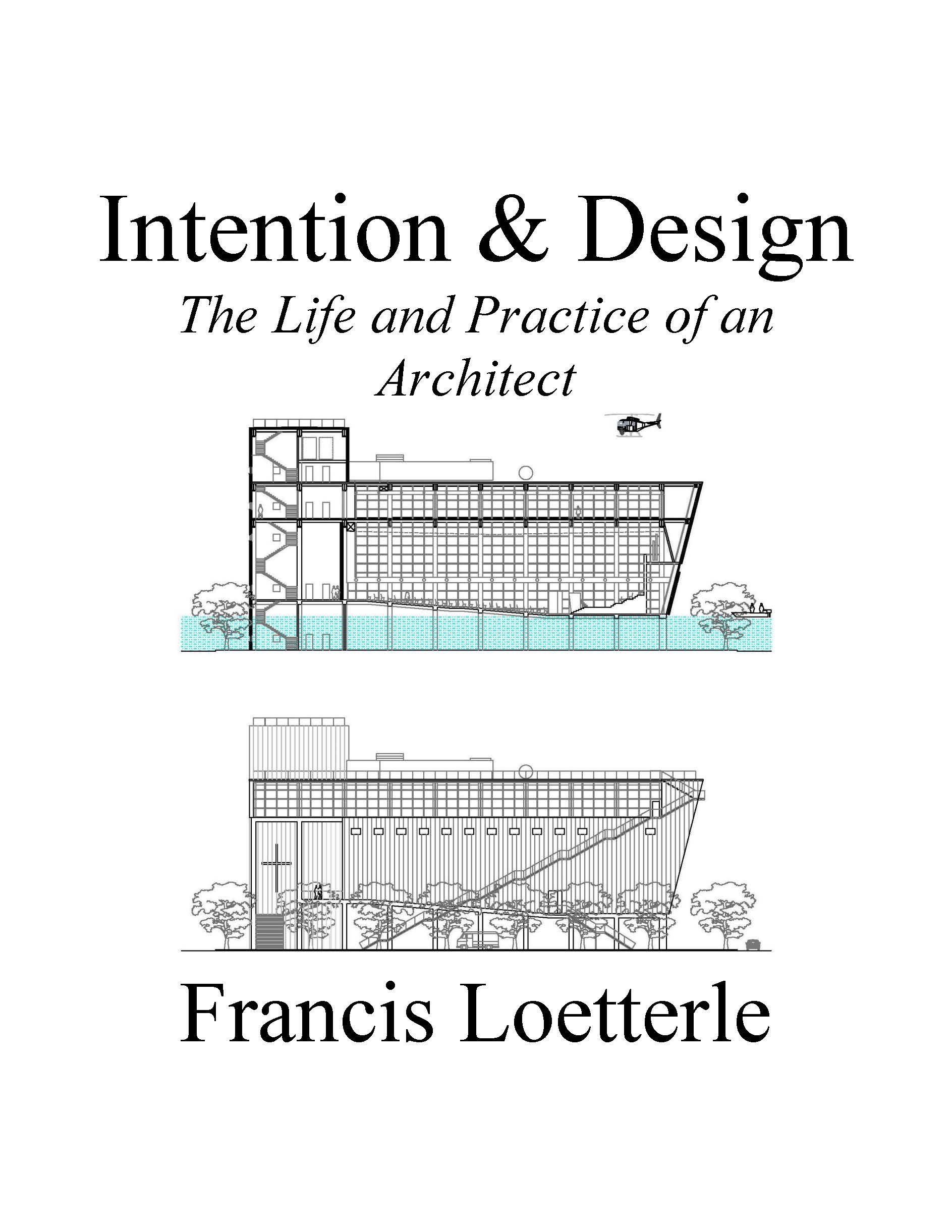 Intention & Design: The Life and Practice of an Architect