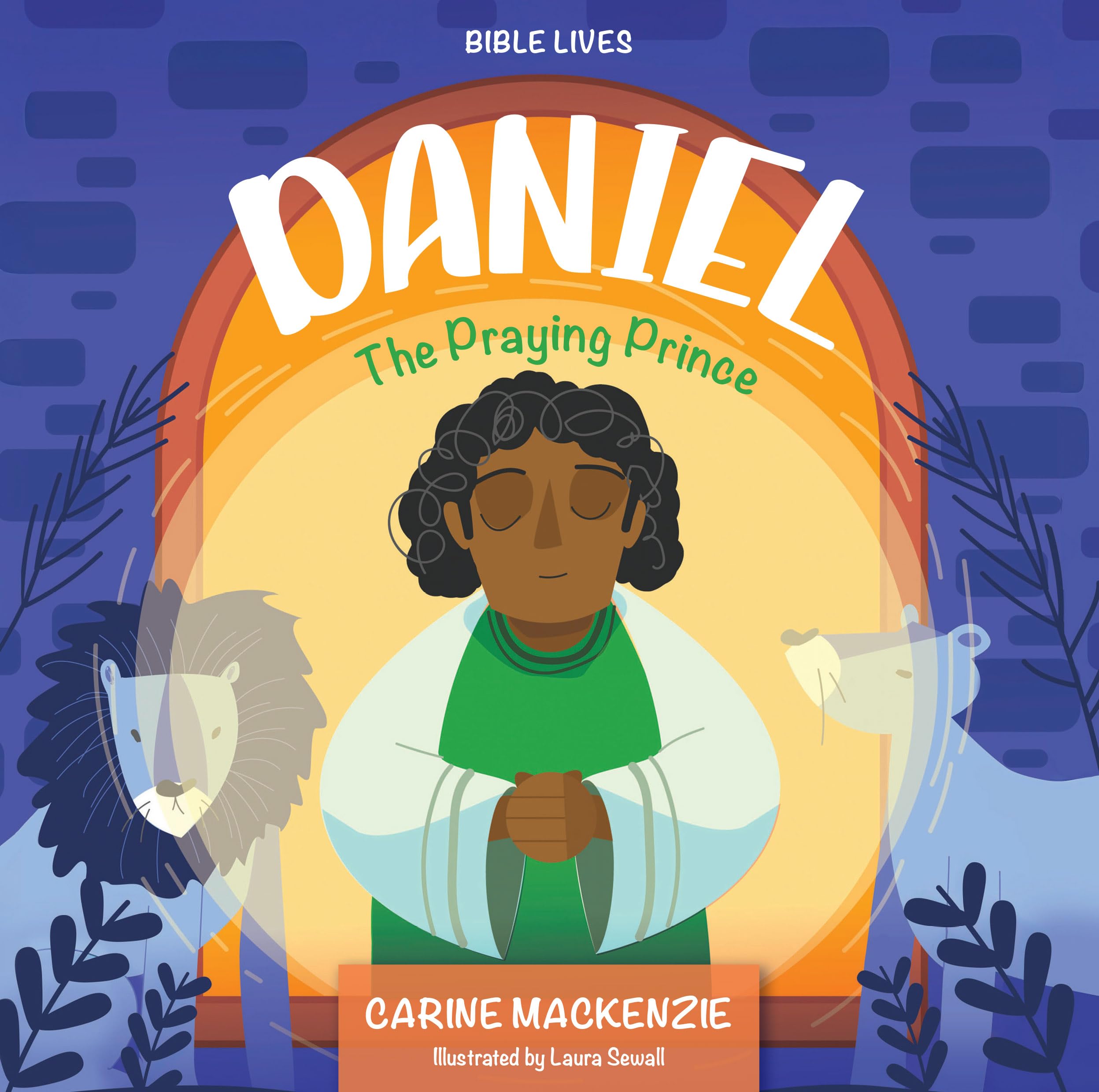 Daniel; The Praying Prince (Bible Lives)