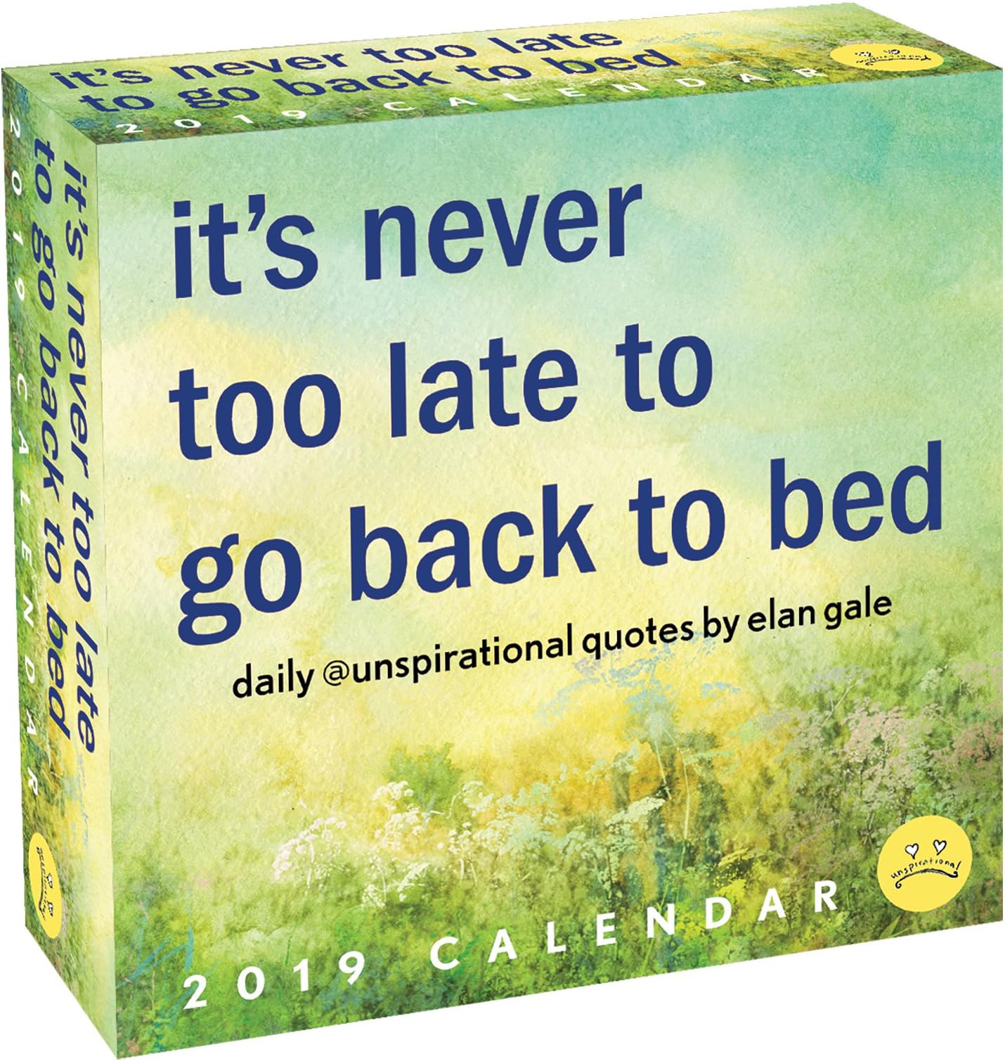 Unspirational 2019 Day-to-Day Calendar: it's never too late to go back to bed Calendar – Desk Calendar, August 21, 2018
