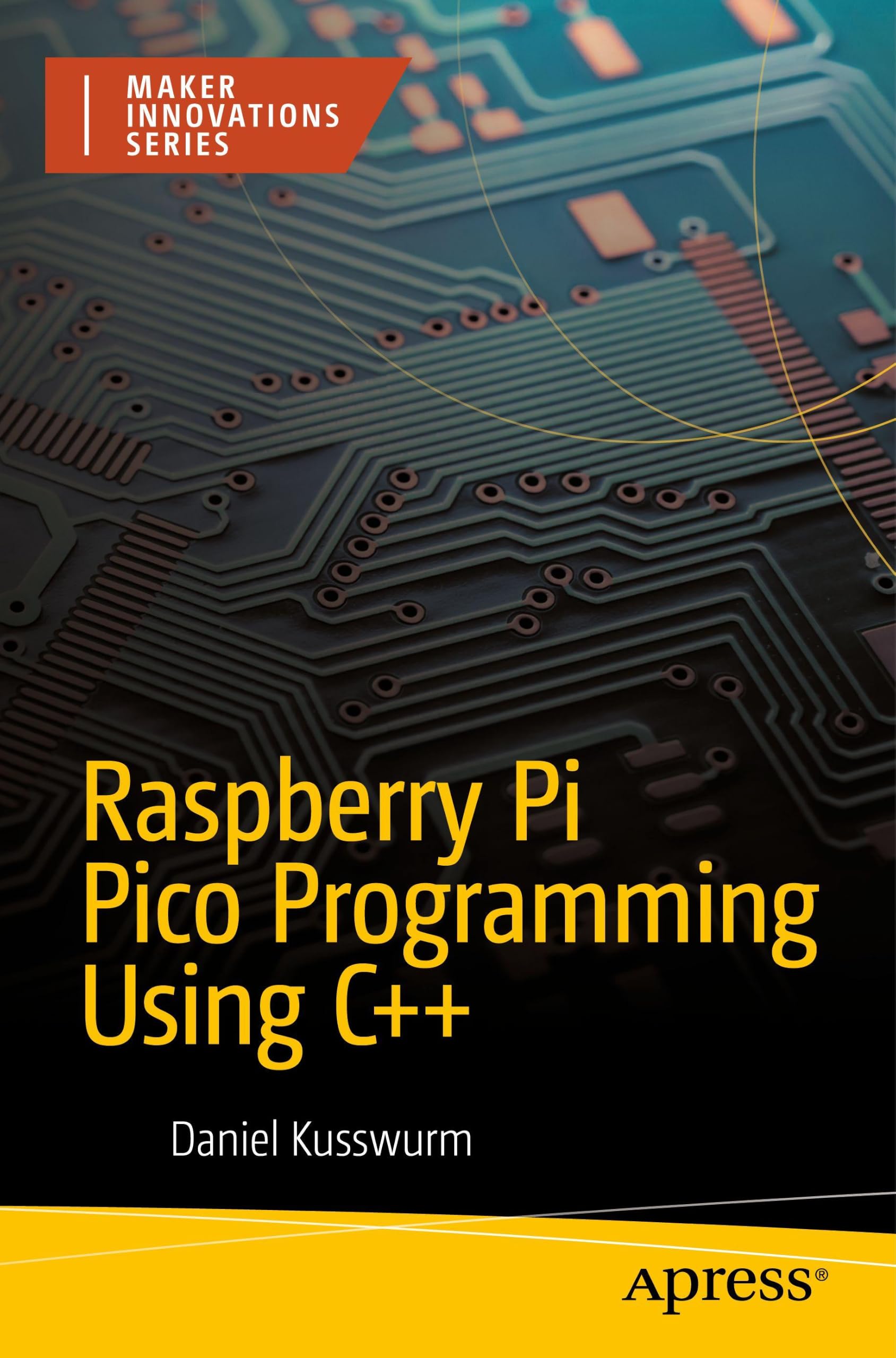 Raspberry Pi Pico Programming Using C++: High-Performance Software for Pico-Series Microcontrollers (Maker Innovations Series)