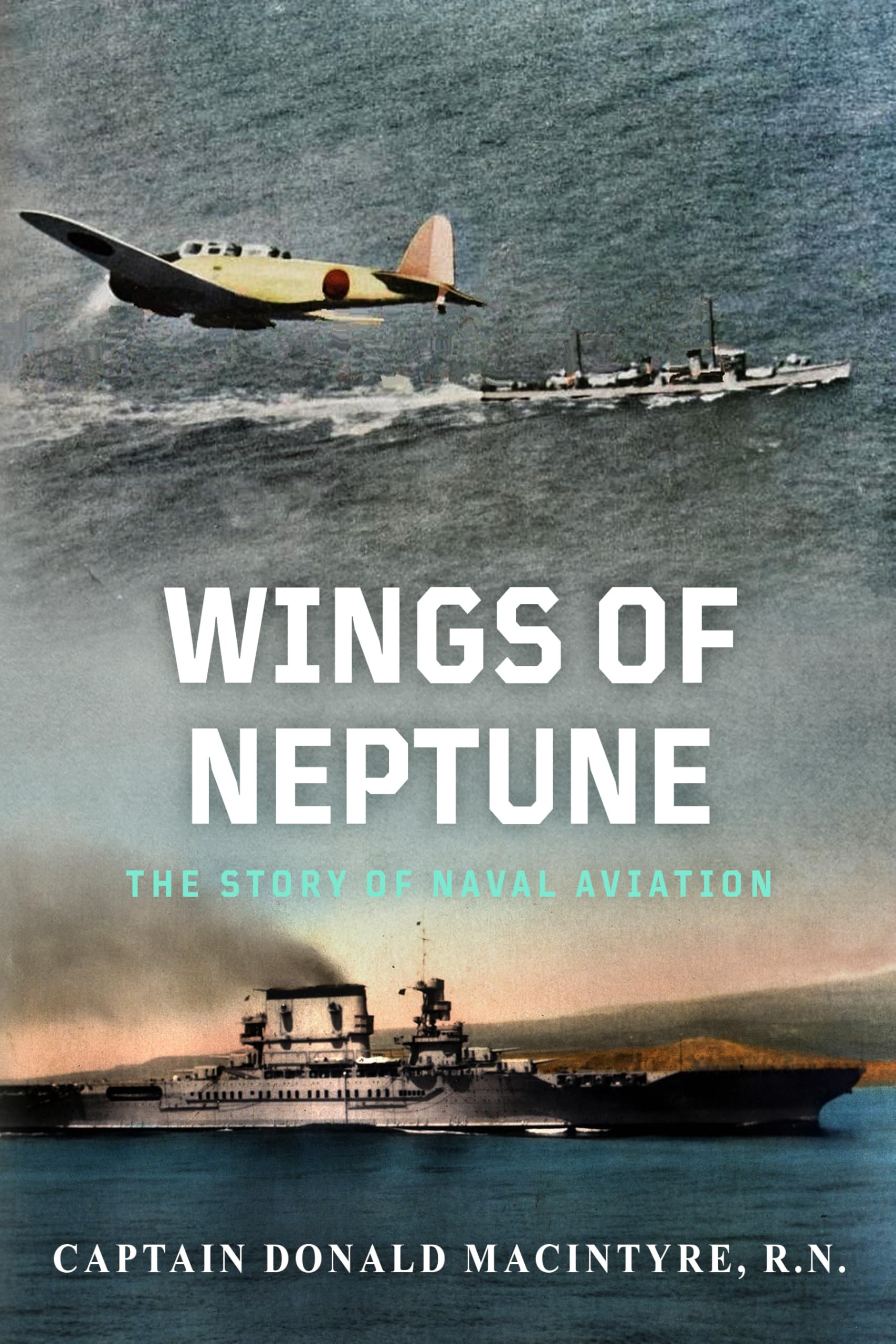 Wings of Neptune: The Story of Naval Aviation (The Evolution of Naval Power Book 2)