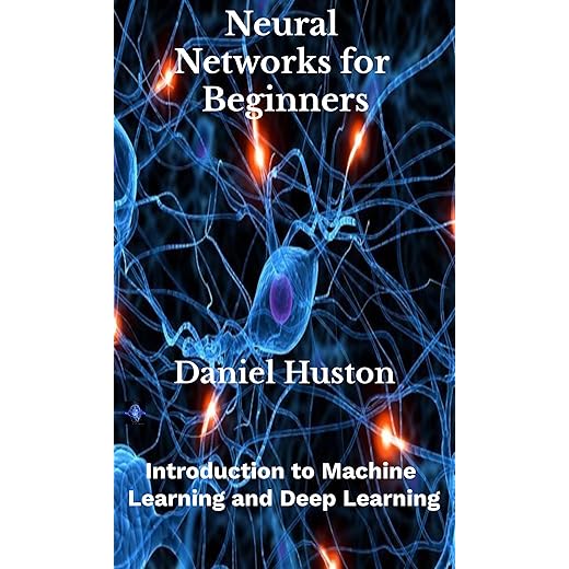 Neural Networks for Beginners: Introduction to Machine Learning and Deep Learning