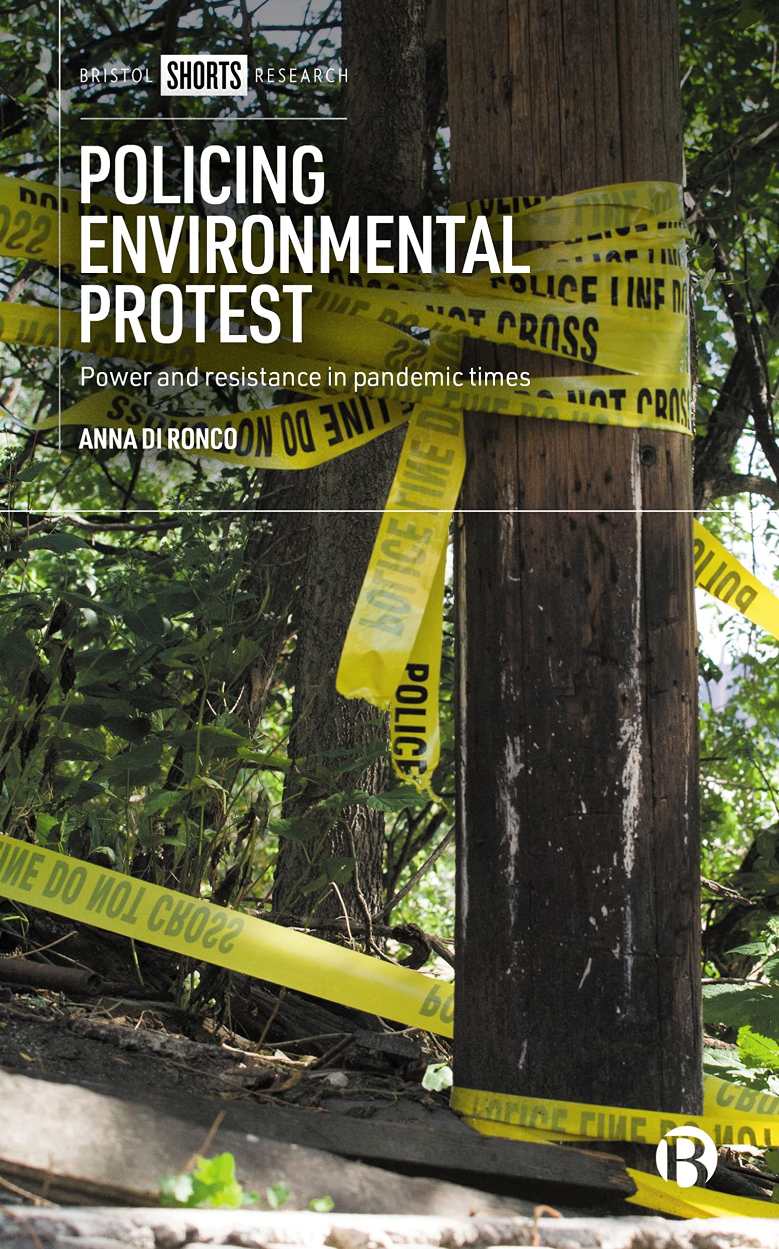 Policing Environmental Protest: Power and Resistance in Pandemic Times (Bristol Shorts Research)