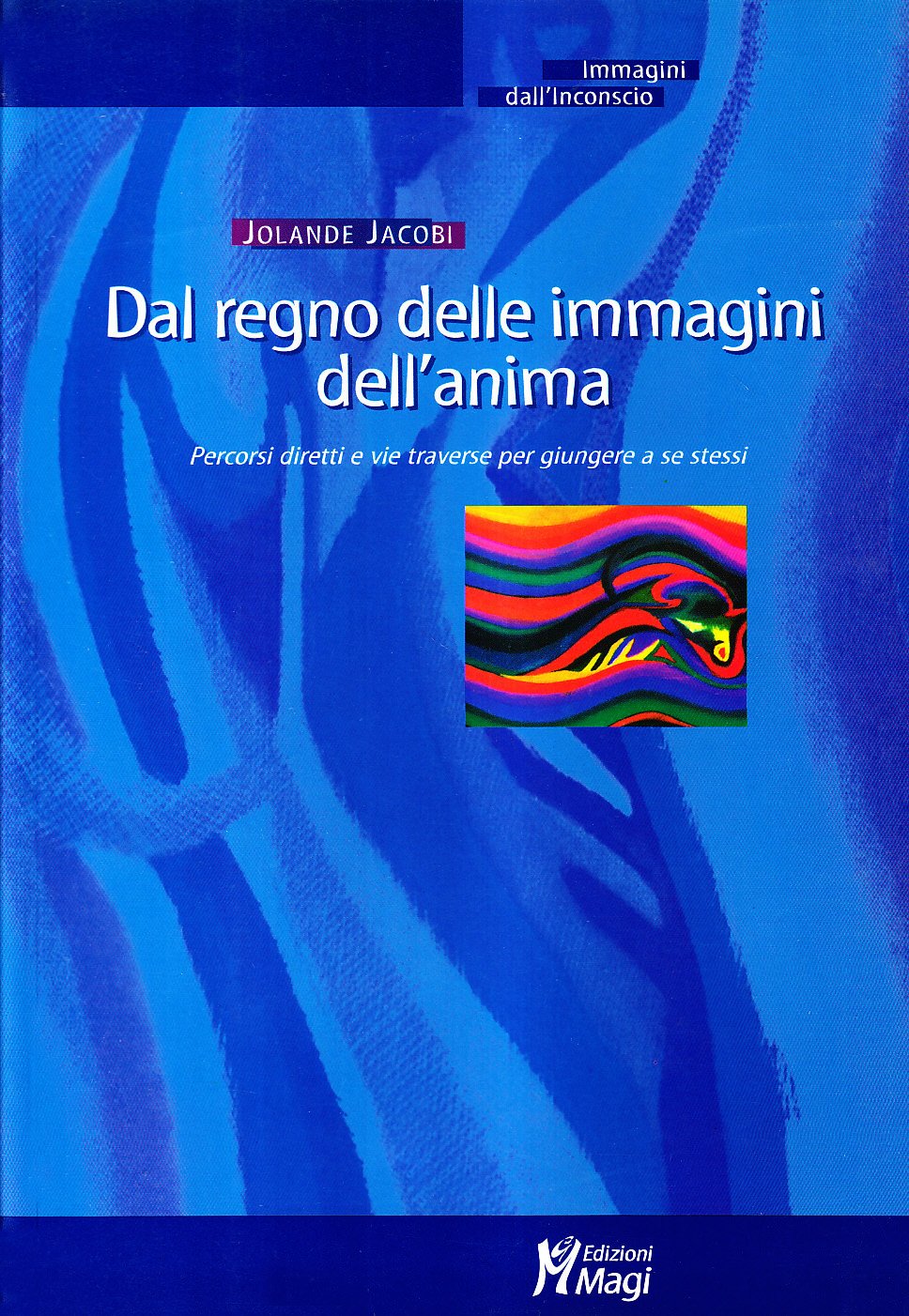 Dal Regno Delle Immagini Dell'anima. Percorsi Diretti E Vie Traverse Per Giungere A Se Stessi - 4