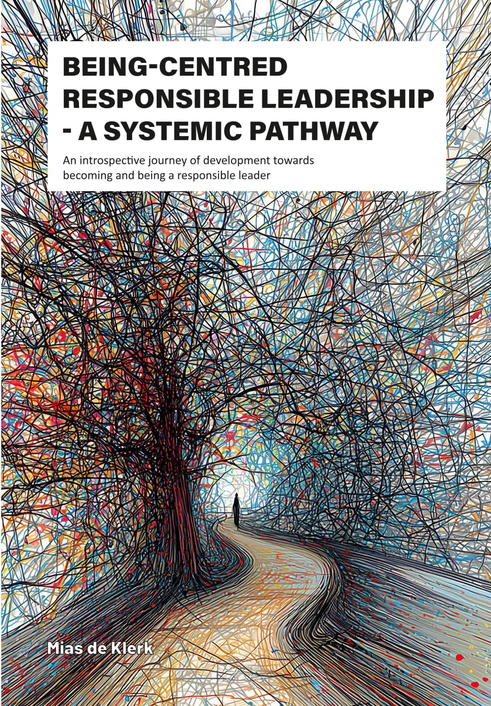 Being-Centred Responsible Leadership: A systemic pathway