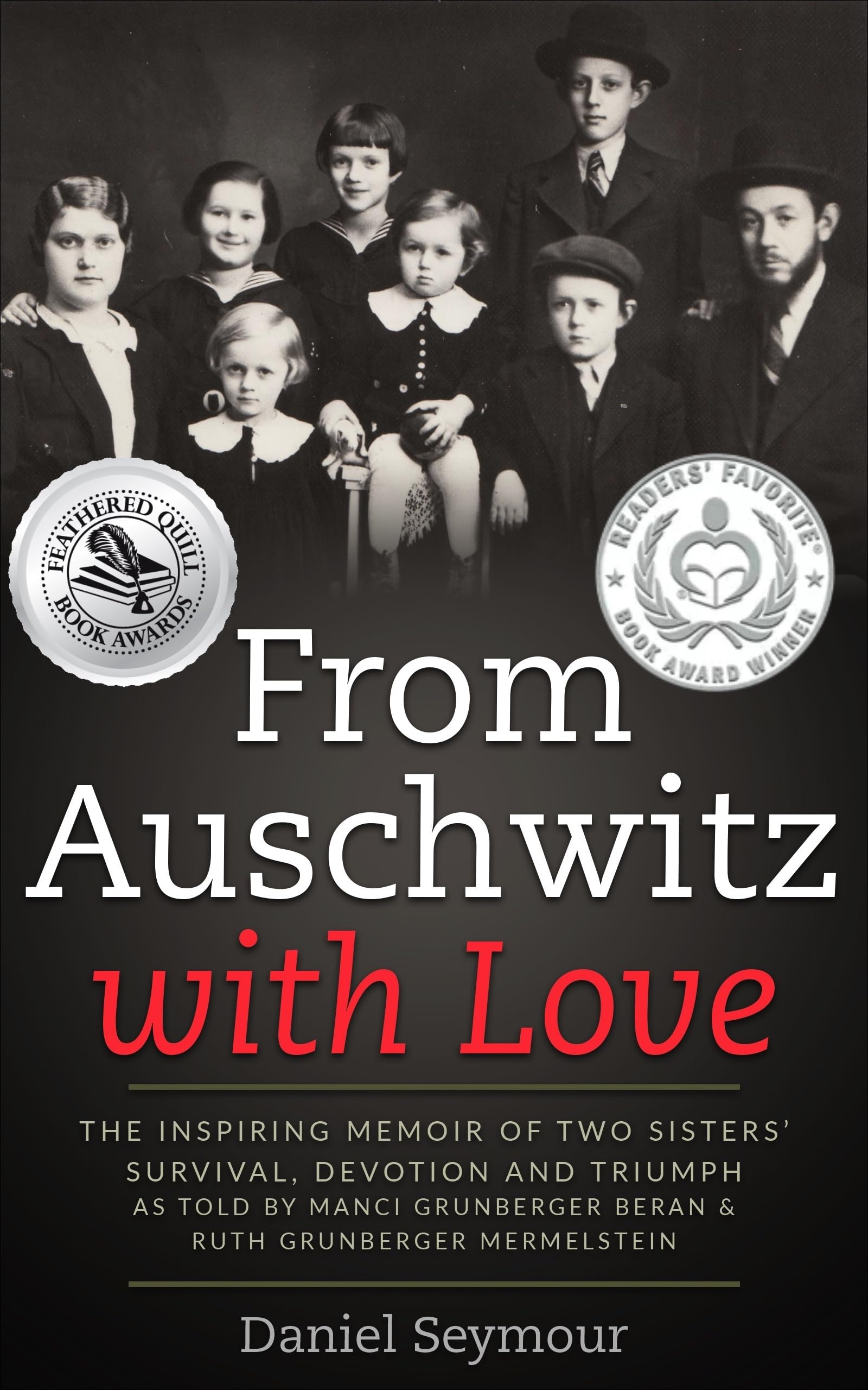 From Auschwitz with Love: The Inspiring Memoir of Two Sisters’ Survival, Devotion and Triumph as told by Manci Grunberger Beran & Ruth Grunberger Mermelstein (Holocaust Survivor Memoirs World War II)