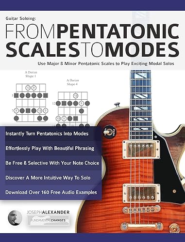 Guitar Soloing: From Pentatonic Scales to Modes: Use Major &