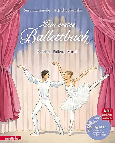 Mein erstes Ballettbuch (Das musikalische Bilderbuch mit CD und zum Streamen): Schritte, Ballette, Musik (mit CD)