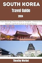 South Korea Travel Guide 2024: From Bustling Cities to Serene Temples, Uncover the Beauty and Rich Culture of South Korea
