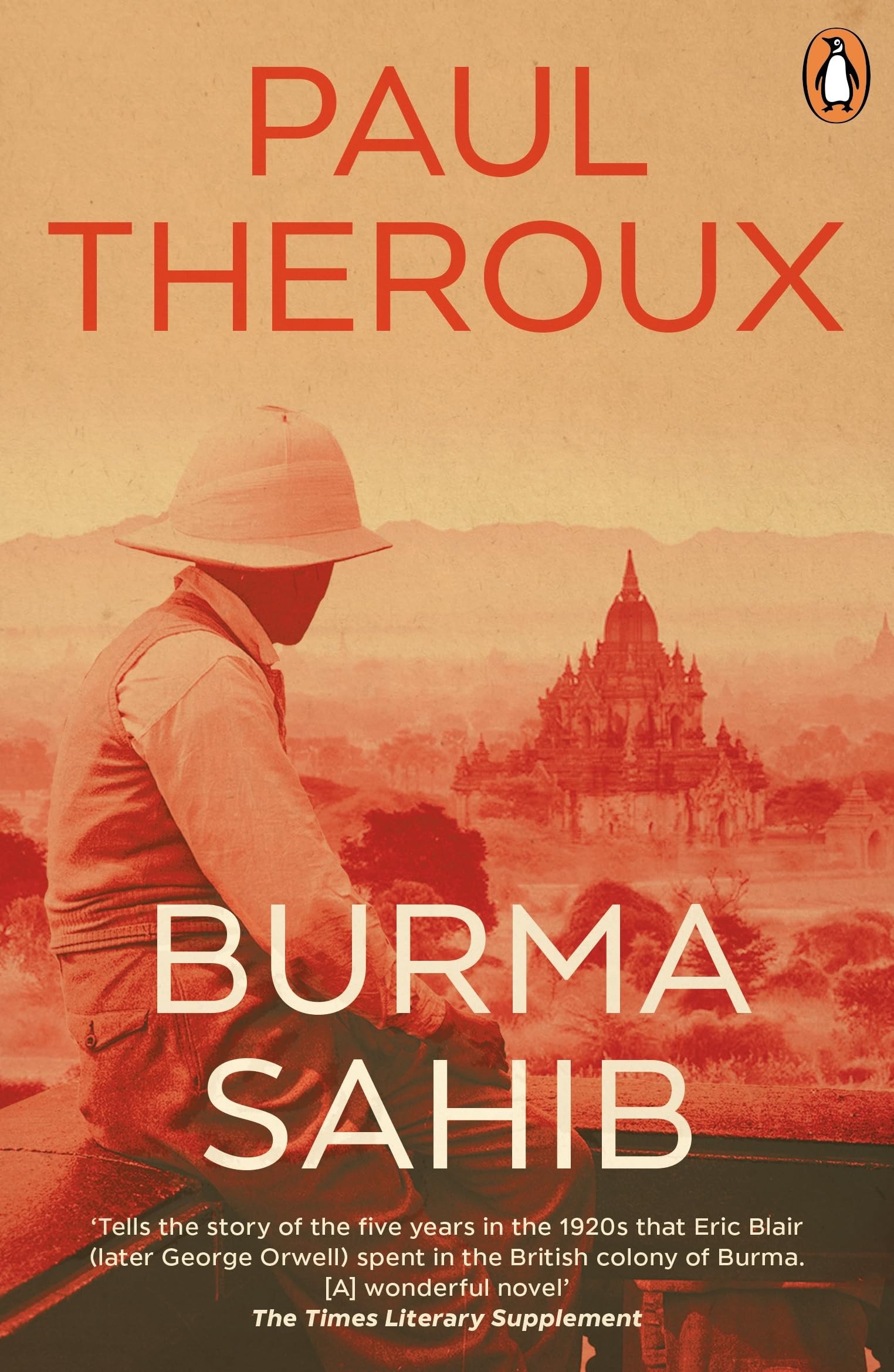 Burma Sahib: A fascinating, historical novel imagining George Orwell's years spent in Burma - from an award-winning writer