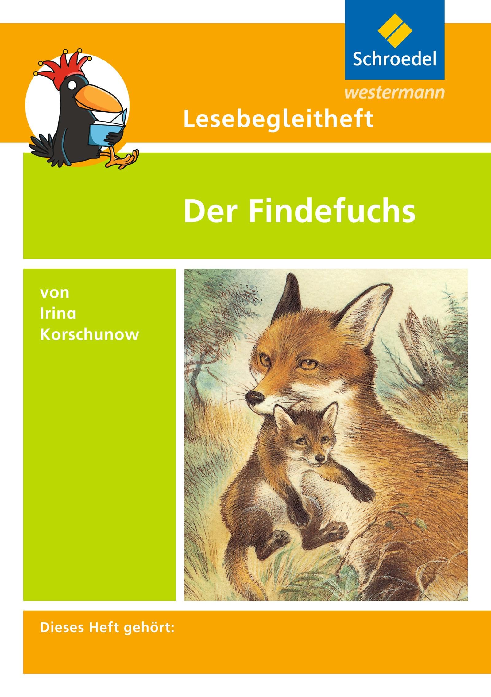 Lesebegleithefte zu Ihrer Klassenlektüre: Lesebegleitheft zum Titel Der Findefuchs von Irina Korschunow: Einzelheft