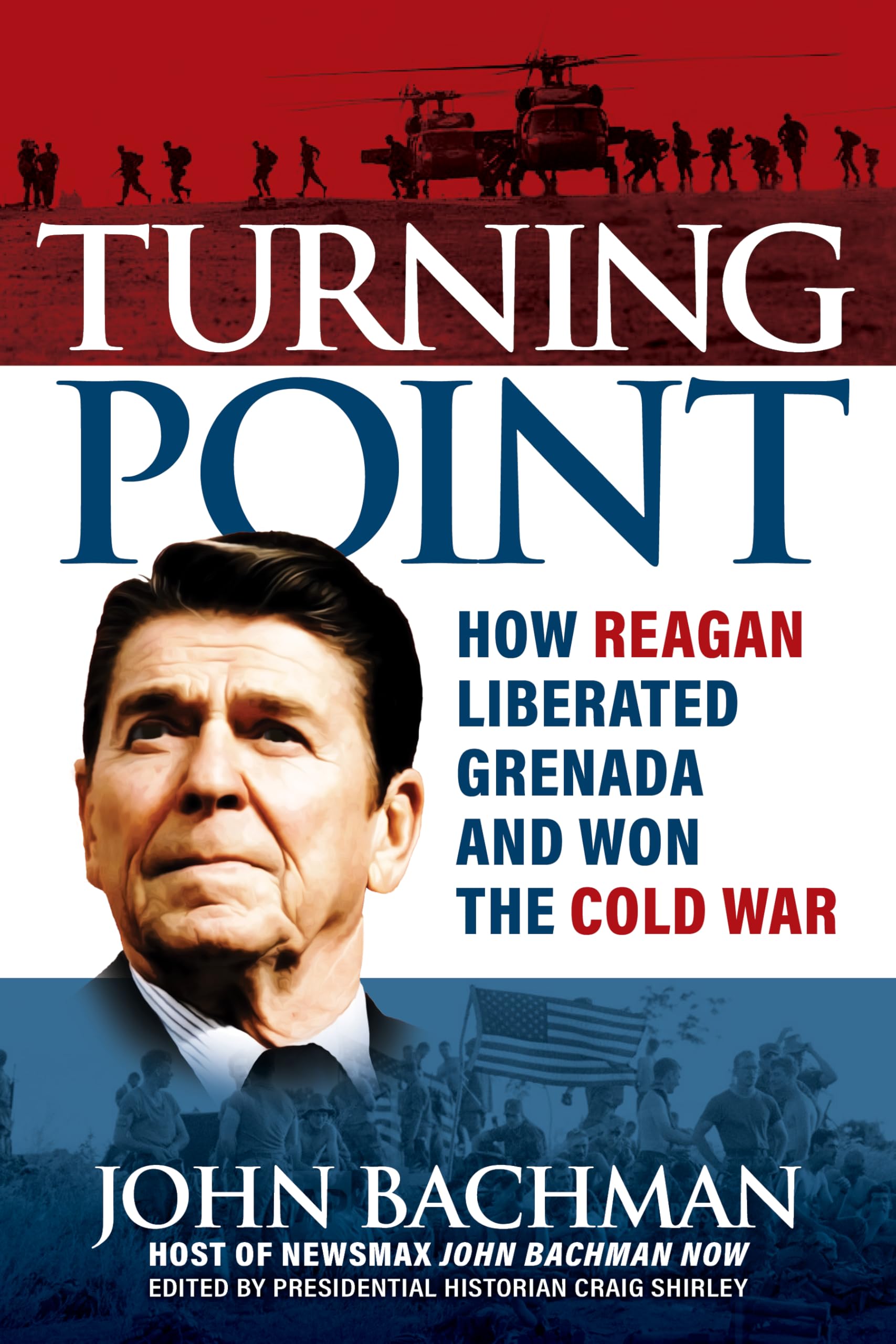 Turning Point: How Reagan Liberated Grenada and Won the Cold War