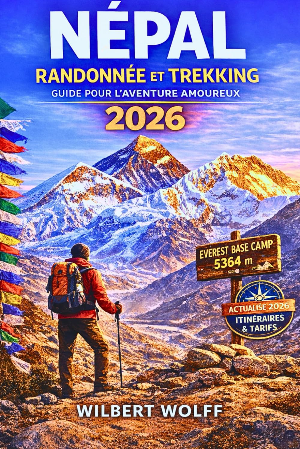 Népal Randonnée et trekking Guide pour l'aventure Amoureux 2026: Tout ce dont vous avez besoin pour un voyage sûr dans l'Himalaya