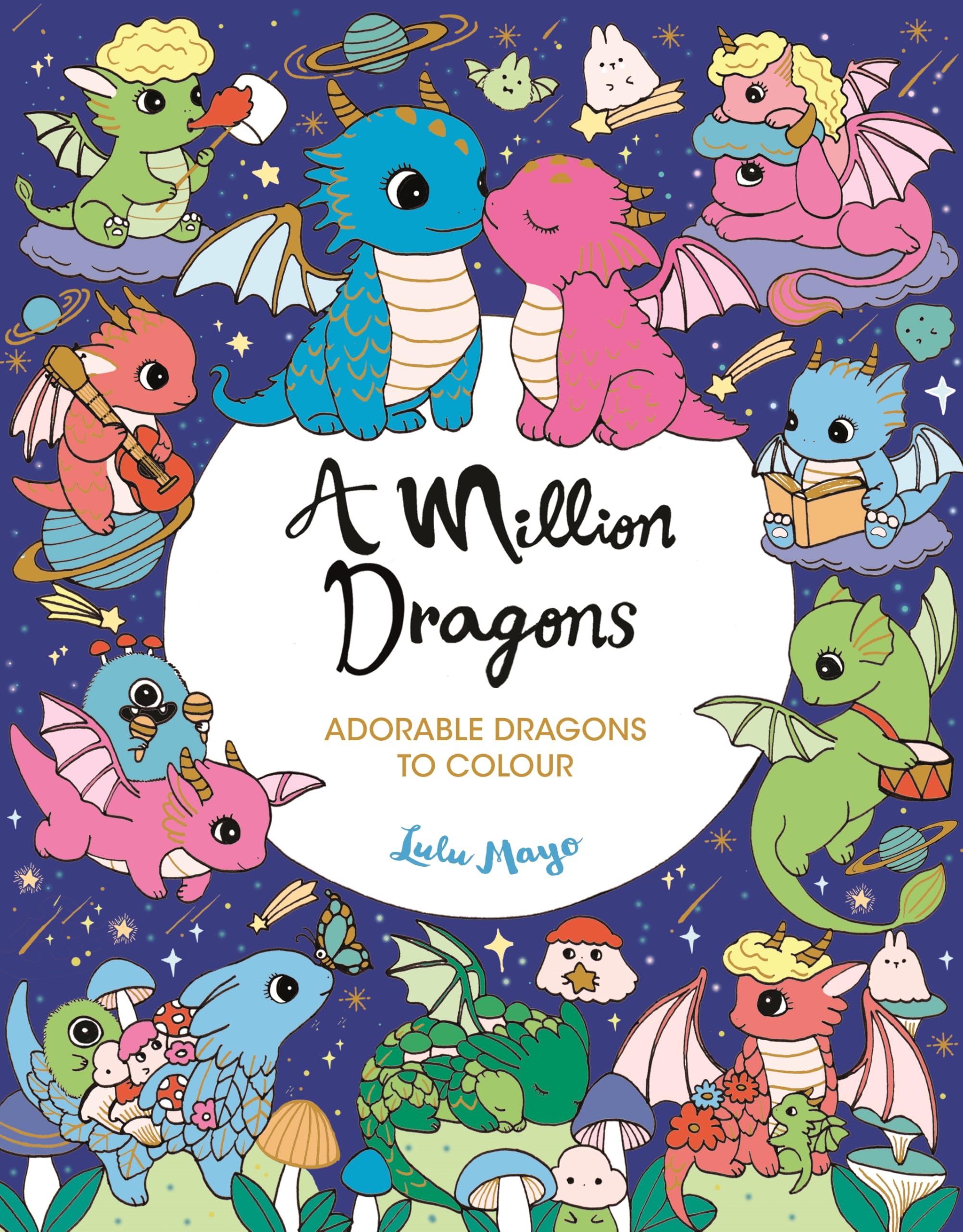 A Million Dragons: Adorable Dragons to Colour (A Million Creatures to Colour)