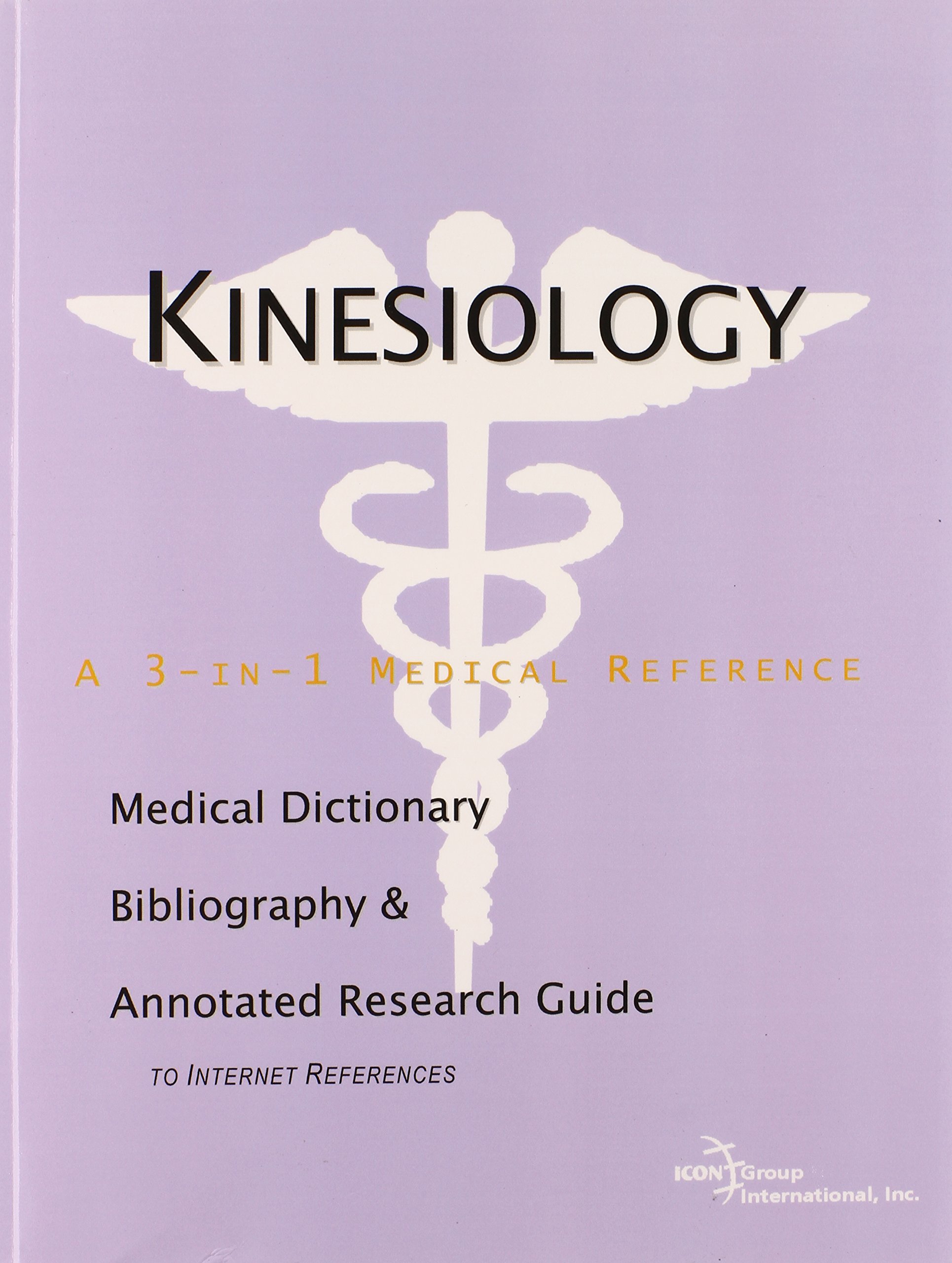 Buy Kinesiology: A Medical Dictionary, Bibliography, And Annotated Research Guide To Internet References โ BookShops.in