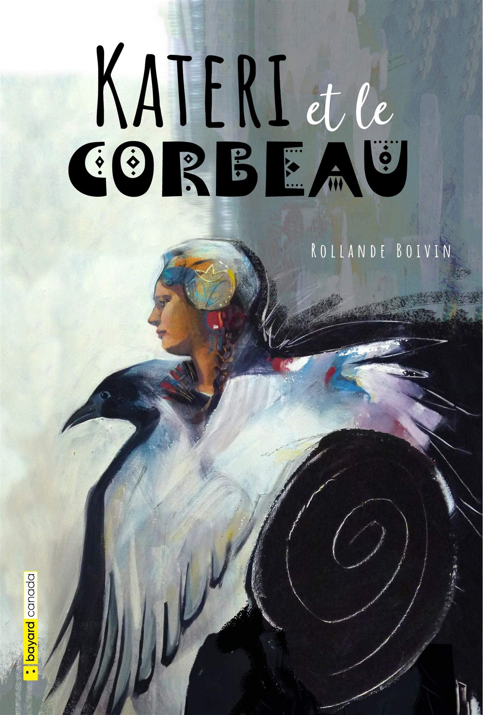 KATERI ET LE CORBEAU: KATERI ET LE CORBEAU [Paperback] Boivin, Rollande
