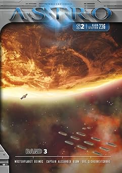 ASTRO S2 - Band 3 Wustenplanet Deimos, Captain Alexander Blum, Die Sicherheitsruhe ASTRO Entertainment for KIDS 13 German Edition