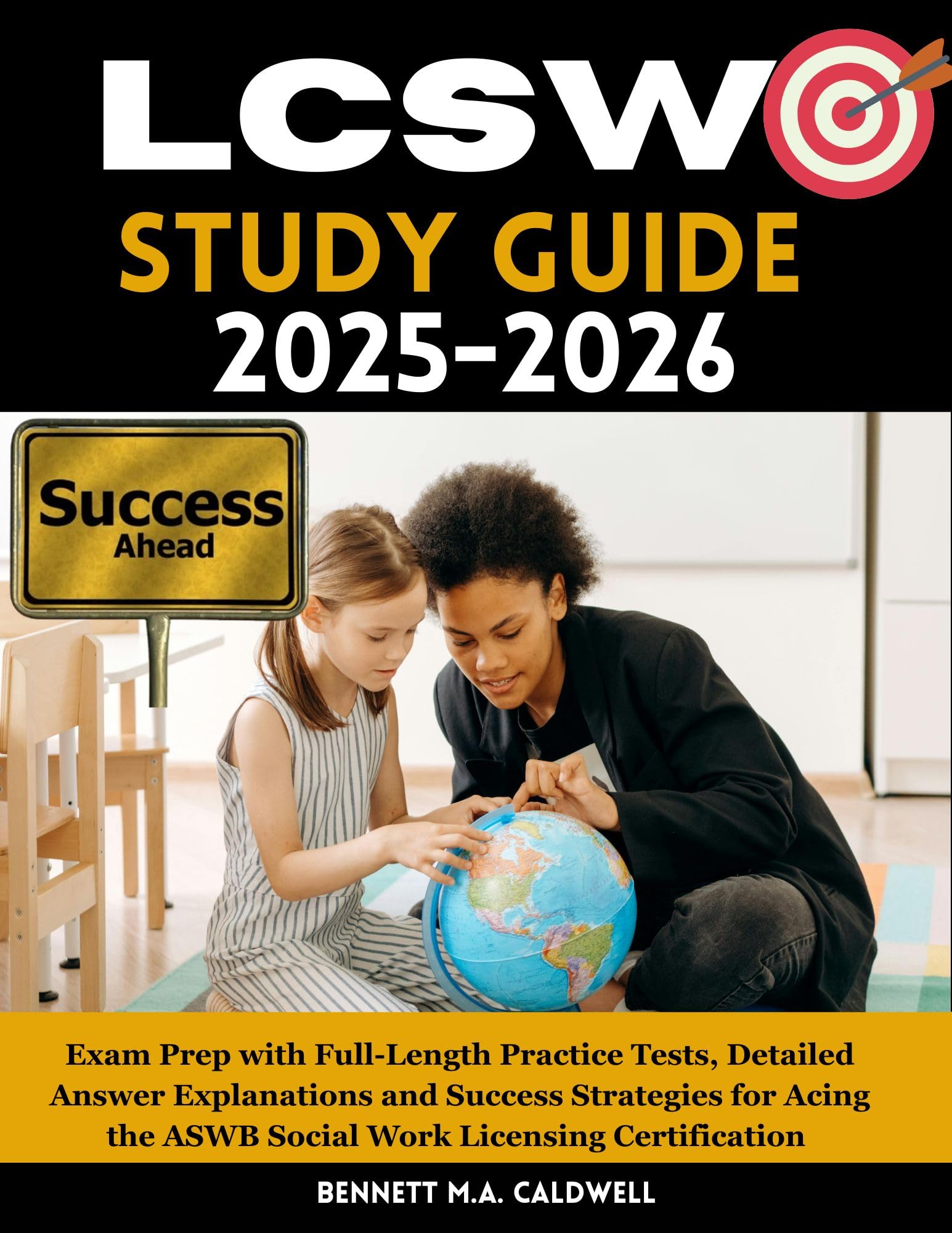LCSW STUDY GUIDE 2025-2026: Comprehensive Exam Prep with Full-Length Practice Tests, Detailed Answer Explanations and Success Strategies for Acing the ASWB Social Work Licensing Certification