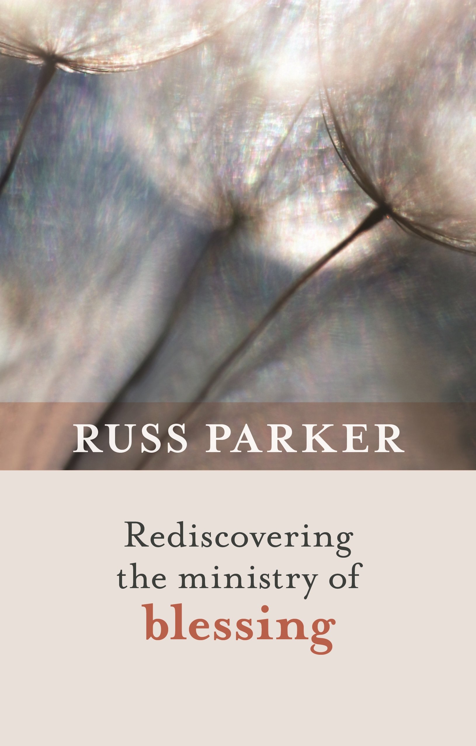 Rediscovering the Ministry of Blessing by The Revd Dr Russ Parker PAPERBACK