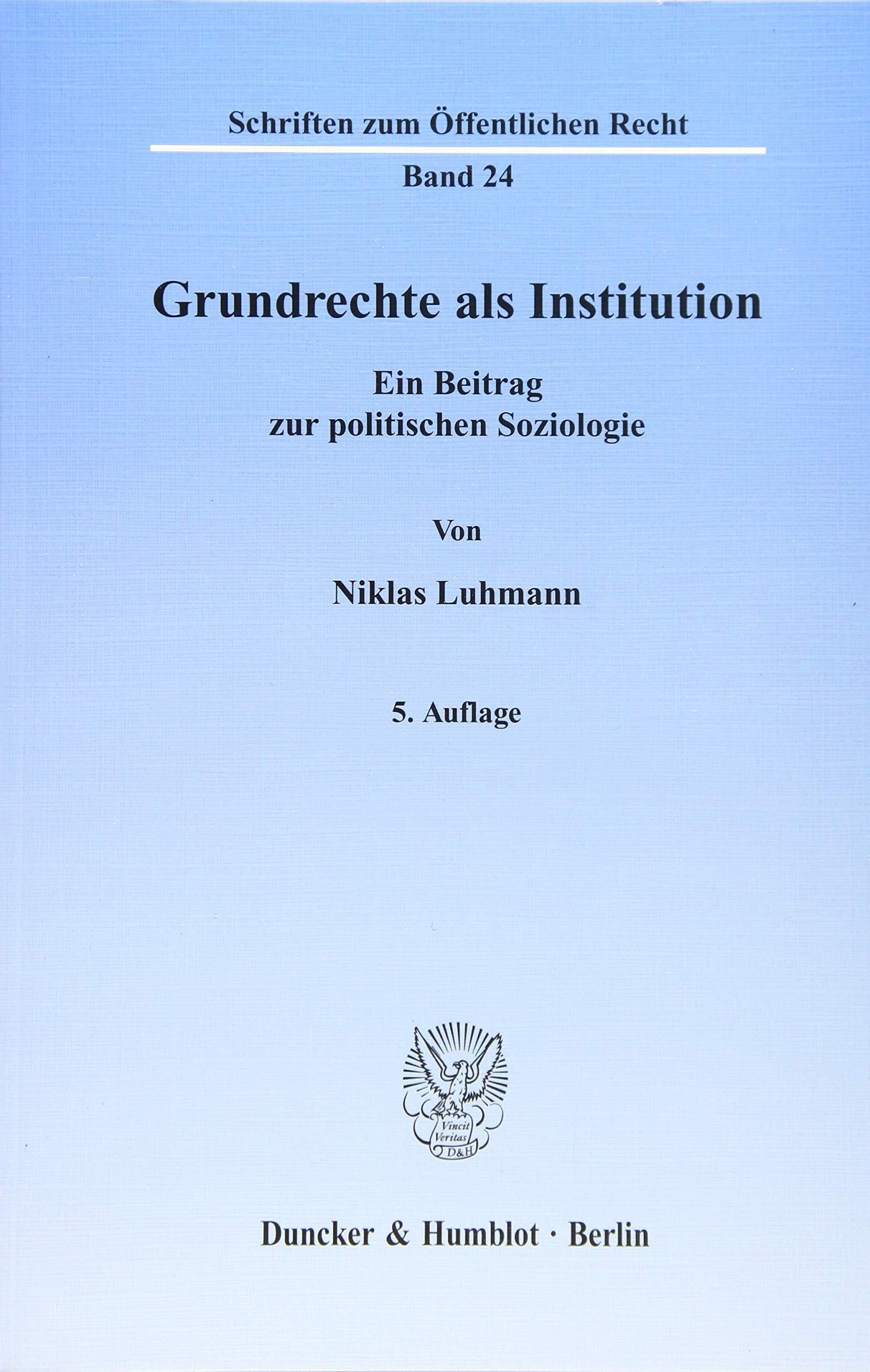 Grundrechte als Institution.: Ein Beitrag zur politischen Soziologie. (Schriften zum Öffentlichen Recht, Band 24)