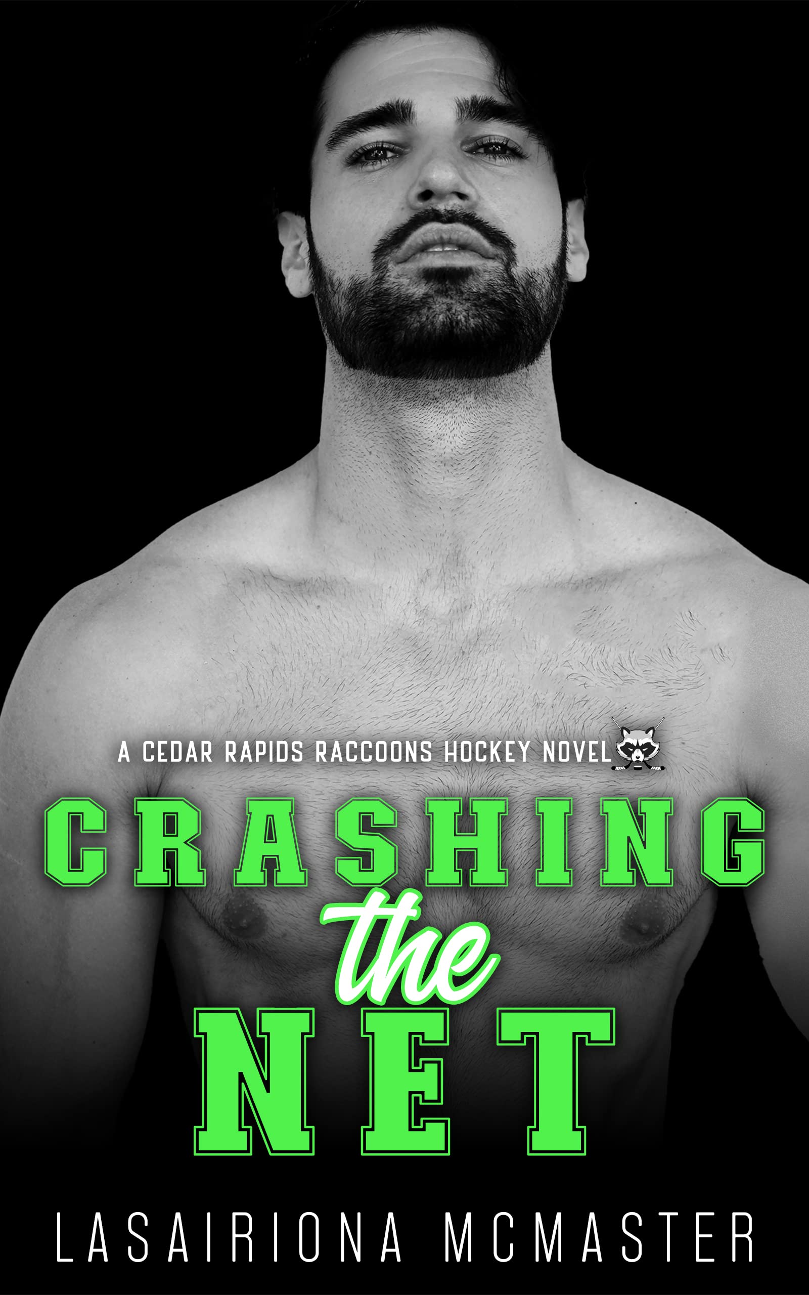 Crashing the Net: A Best Friends to Lovers College Hockey Romance (Cedar Rapids Raccoons Book 3)