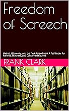 Freedom of Screech: Hatred, Obscenity, and the First Amendment A Pathfinder for Parents, Teachers, and Concerned Citizens
