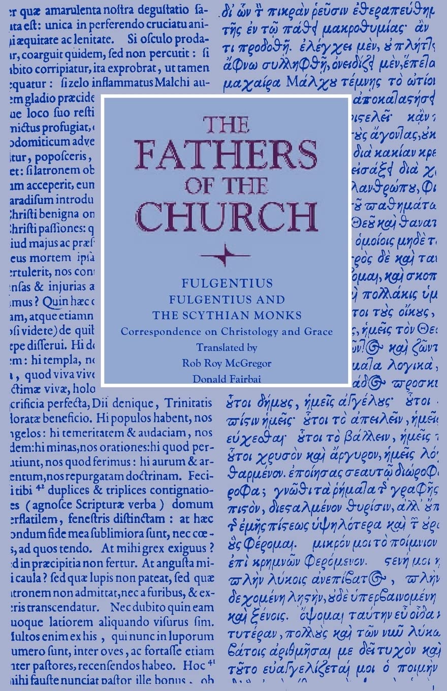 Fulgentius and the Scythian Monks: Correspondence on Christology and Grace (Fathers of the Church Patristic Series)