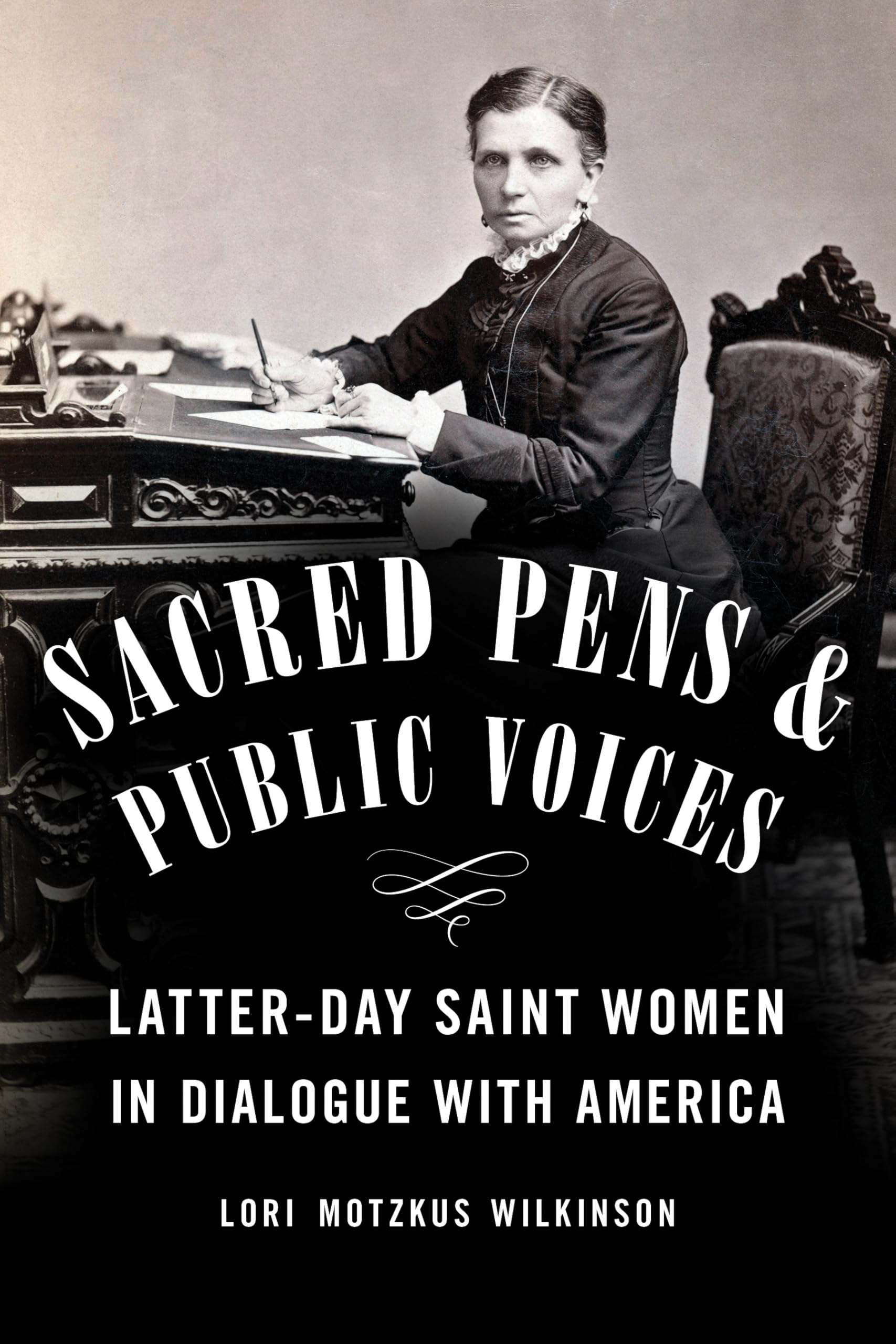 Sacred Pens and Public Voices: Latter-day Saint Women in Dialogue with America